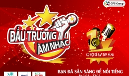 ĐẤU TRƯỜNG ÂM NHẠC - Bạn đã sẵn sàng để nổi tiếng?