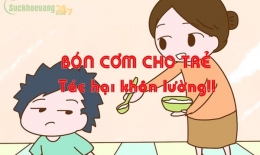 Bón cơm cho trẻ: Hậu quả khôn lường!